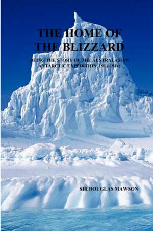 The Home of the Blizzard de Douglas Mawson