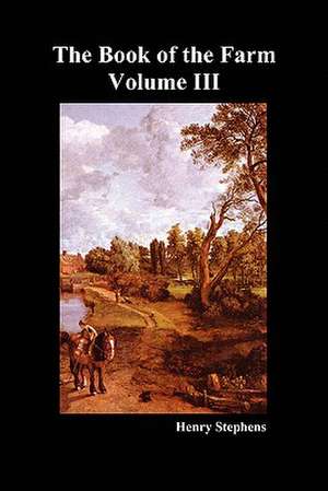 The Book of the Farm. Volume III. (Softcover) de Henry Stephens