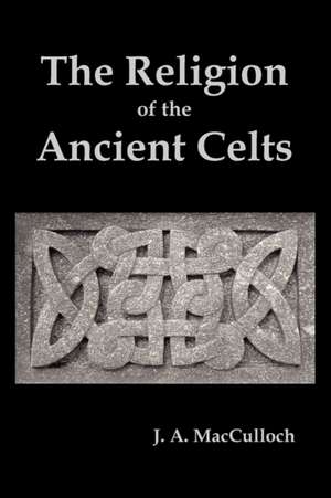 The Religion of the Ancient Celts de J. A. MacCulloch