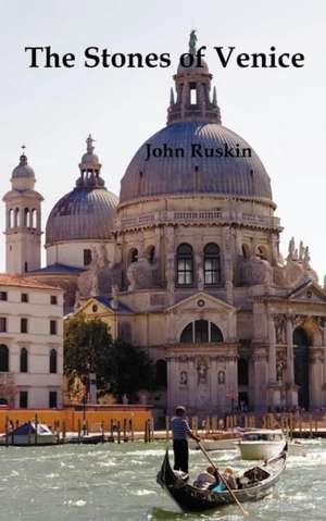 The Stones of Venice, Volume I (of 3) de John Ruskin