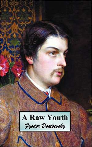 A Raw Youth (or the Adolescent) de Fyodor Mikhailovich Dostoevsky