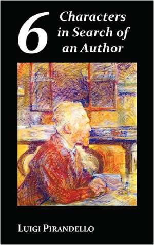 Six Characters in Search of an Author de Luigi Pirandello