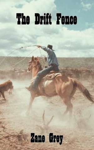 The Drift Fence de Zane Grey