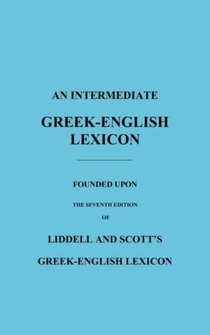 An Intermediate Greek-English Lexicon de H. G. Liddell