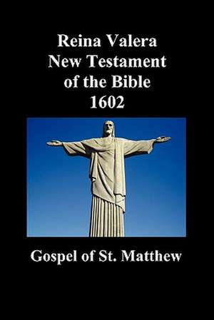 Reina Valera New Testament of the Bible 1602, Book of Matthew (Spanish) de Anonymous