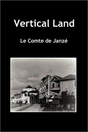 Vertical Land (Paperback) de Le Compte De Janze