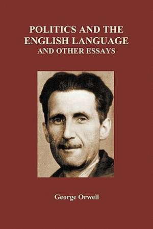 Politics and the English Language and Other Essays (Paperback) de George Orwell