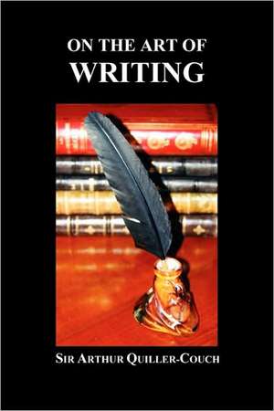 On the Art of Writing (Paperback) de Arthur Quiller-Couch