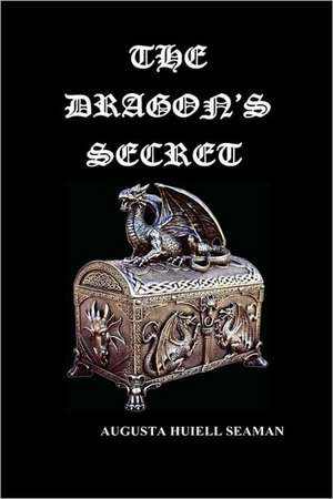 The Dragon's Secret de Augusta Huiell Seaman