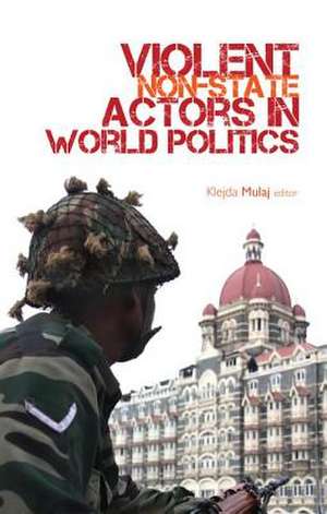 Violent Non-State Actors in World Politics de Klejda Mulaj