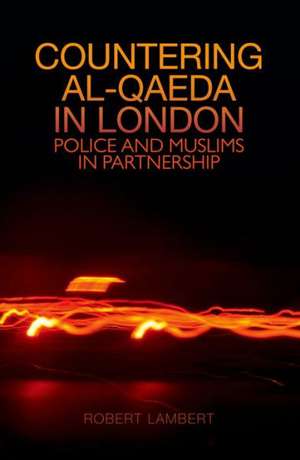 Countering Al Qaeda in London de Robert Lambert