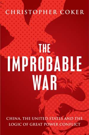 Coker, C: The Improbable War de Christopher Coker