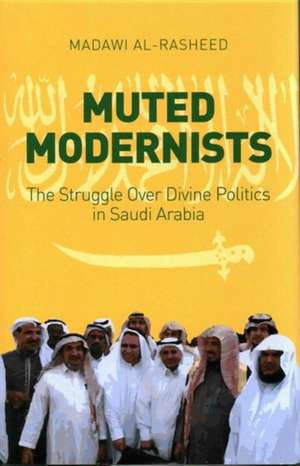 Al-Rasheed, M: Muted Modernists de Madawi Al-Rasheed