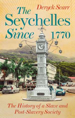 Scarr, D: Seychelles Since 1770 de Deryck Scarr