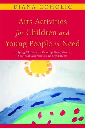 Arts Activities for Children and Young People in Need de Diana Coholic