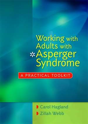 Working with Adults with Asperger Syndrome: A Practical Toolkit de Carol Hagland