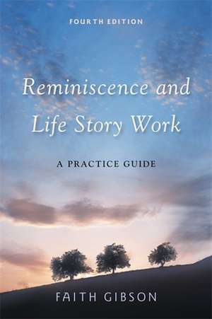 Reminiscence and Life Story Work de Faith Gibson