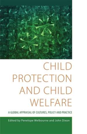 Child Protection and Child Welfare: A Global Appraisal of Cultures, Policy and Practice de Penelope Welbourne