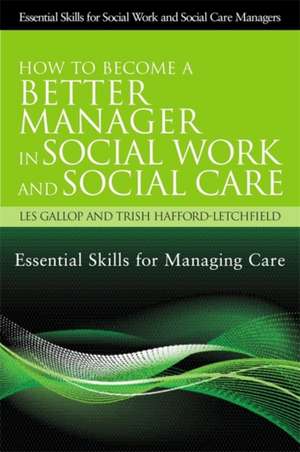 How to Become a Better Manager in Social Work and Social Care de Les Gallop