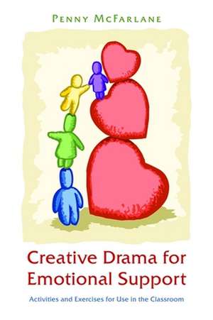 Creative Drama for Emotional Support de Penny McFarlane