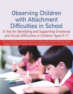 Observing Children with Attachment Difficulties in School de Kim S. Golding