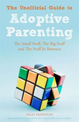 The Unofficial Guide to Adoptive Parenting de Sally Donovan