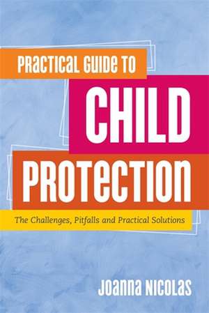 Practical Guide to Child Protection de Joanna Nicolas