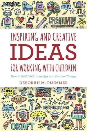 Inspiring and Creative Ideas for Working with Children de Deborah Plummer