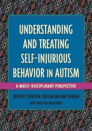 Understanding and Treating Self-Injurious Behavior in Autism de Edelson