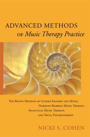 Advanced Methods of Music Therapy Practice de Nicki S Cohen