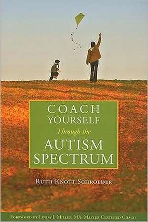 Coach Yourself Through the Autism Spectrum de Ruth Knott Schroeder