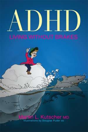 ADHD--Living Without Brakes de Martin Kutscher