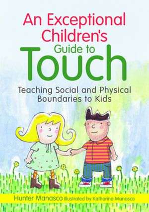 An Exceptional Children's Guide to Touch: Teaching Social and Physical Boundaries to Kids de Hunter Manasco