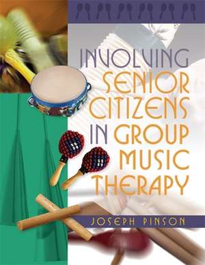 Involving Senior Citizens in Group Music Therapy de Joseph Pinson