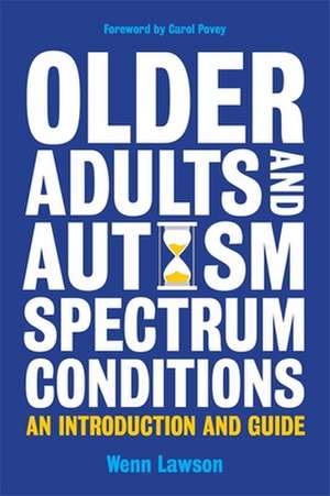 Older Adults and Autism Spectrum Conditions de Wenn B. Lawson