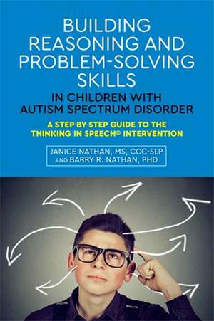 Building Reasoning and Problem-Solving Skills in Children with Autism Spectrum Disorder de Janice Nathan