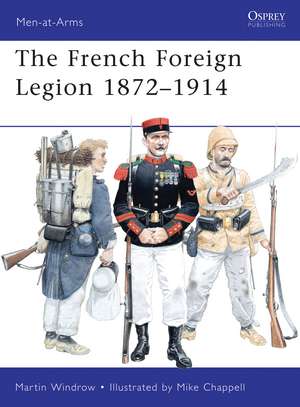 French Foreign Legion 1872–1914 de Martin Windrow