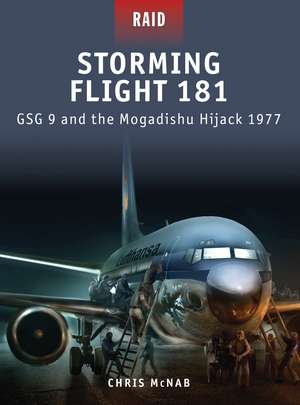 Storming Flight 181: GSG 9 and the Mogadishu Hijack 1977 de Chris McNab