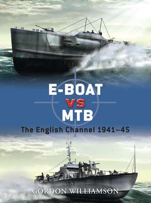 E-Boat vs MTB: The English Channel 1941–45 de Gordon Williamson