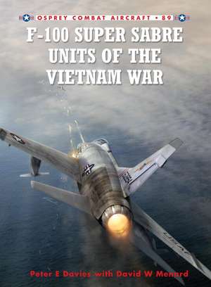 F-100 Super Sabre Units of the Vietnam War de Peter E. Davies