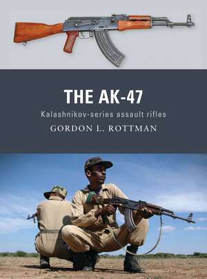 The AK-47: Kalashnikov-series assault rifles de Gordon L. Rottman