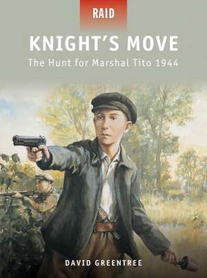 Knight S Move: The Hunt for Marshal Tito 1944 de David Greentree