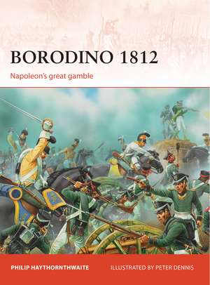 Borodino 1812: Napoleon’s great gamble de Philip Haythornthwaite