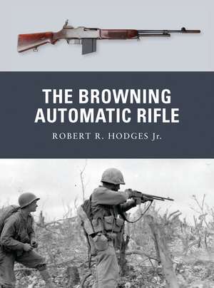 The Browning Automatic Rifle de Robert R. Hodges