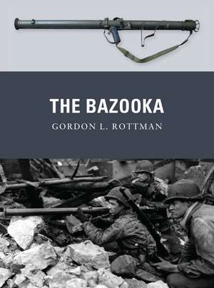 The Bazooka de Gordon L. Rottman