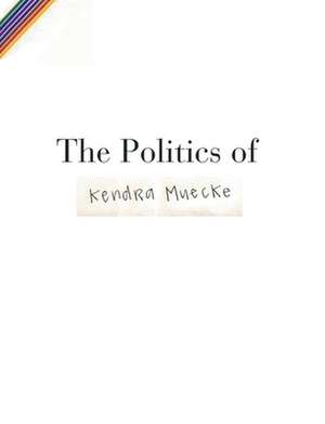 The Politics of de Muecke, Kendra