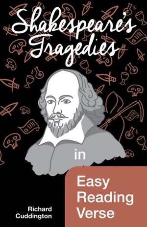 Shakespeare's Tragedies in Easy Reading Verse de Richard Cuddington