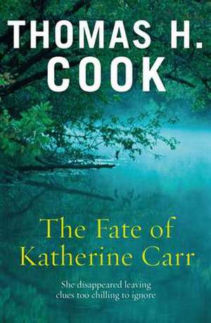 The Fate of Katherine Carr de Thomas H Cook