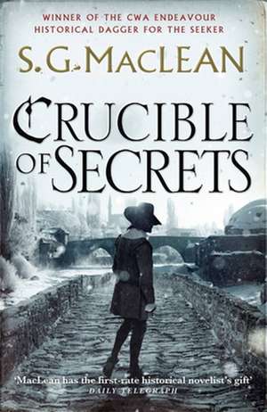 Crucible of Secrets de S. G. Maclean