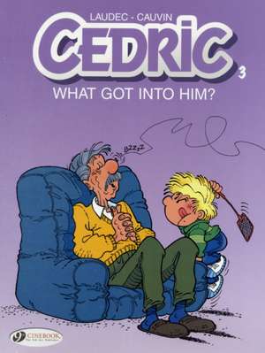 Cedric Vol. 3: What Got Into Him? de Raoul Cauvin